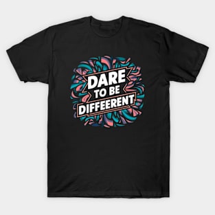 Dare to be different T-Shirt